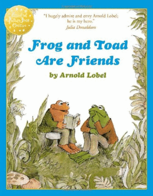 FROG AND TOAD ARE FRIENDS