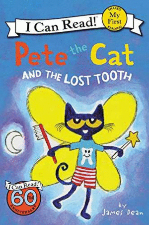 PETE THE CAT AND THE LOST TOOTH (MY FIRST I CAN READ)