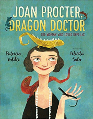 JOAN PROCTER, DRAGON DOCTOR: THE WOMAN WHO LOVED REPTILES