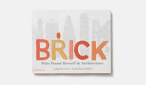 BRICK , WHO FOUND HERSELF IN ARCHITECTURE