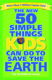 THE NEW 50 SIMPLE THINGS KIDS CAN DO TO SAVE THE EARTH