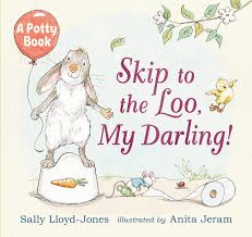 SKIP TO THE LOO,MY DARLING.WALK