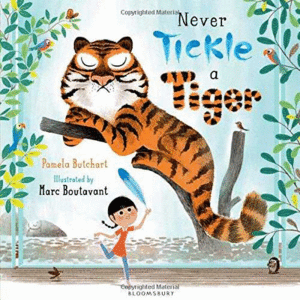 NEVER TICKLE A TIGER.BLOOMSBURY
