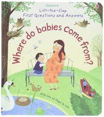 WHERE DO BABIES COME FROM ?