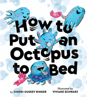 HOW TO PUT AN OCTOPUS TO BED
