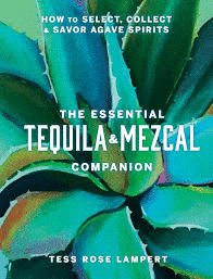 THE ESSENTIAL TEQUILA & MEZCAL COMPANION