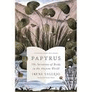 10PAPYRUS: THE INVENTION OF BOOKS IN THE ANCIENT WORLD (PRÓXIMA PUBLICACIÓN 11;1