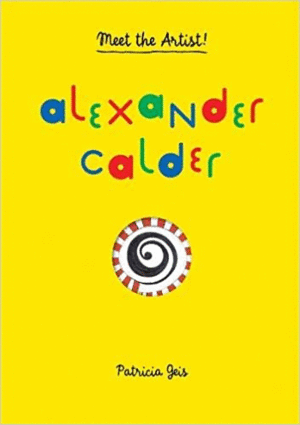 ALEXANDER CALDER: MEET THE ARTIST!