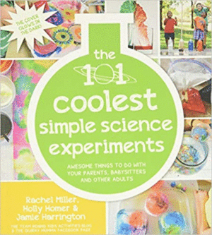 THE 101 COOLEST SCIENCE EXPERIMENTS