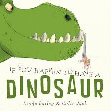 IF YOU HAPPEN TO HAVE A DINOSAUR