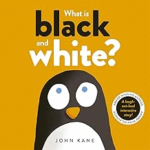 WHAT IS BLACK AND WHITE?
