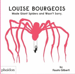 LOUISE BOURGEOIS MADE GIANT SPIDERS AND WASN´T SOR