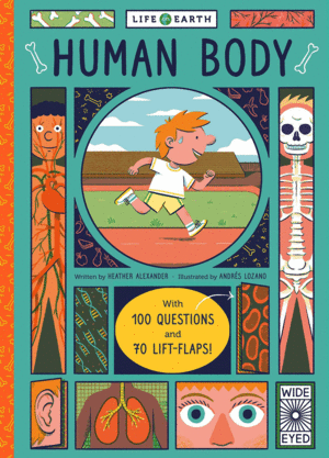 LIFE ON EARTH: HUMAN BODY : WITH 100 QUESTIONS AND 70 LIFT-FLAPS!