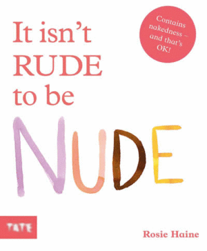 IT ISN?T RUDE TO BE NUDE
