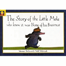 THE STORY OF THE LITTLE MOLE WHO KNEW IT WAS NONE OF HIS BUSINESS