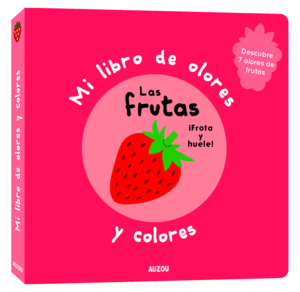 MI LIBRO DE OLORES:LAS FRUTAS.