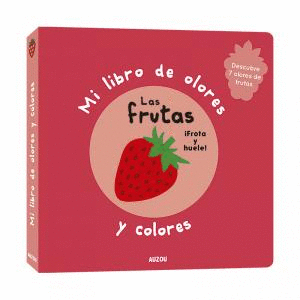 LIBRO OLORES Y COLORES,FRUTAS.AU