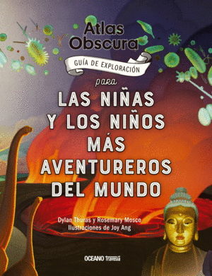 ATLAS OBSCURA GUIA PARA NIÑOS Y NILAS AVENTUREROS