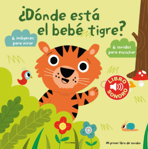 ¿DONDE ESTA EL BEBE TIGRE? MI PRIMER LIBRO DE SONI