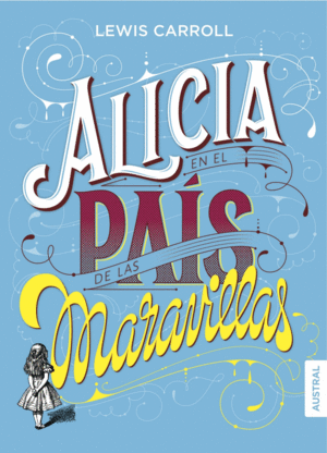 ALICIA EN EL PAÍS DE LAS MARAVILLAS (AUSTRAL)