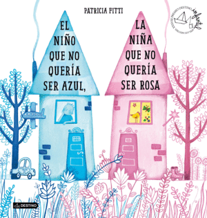 NIÑO QUE NO QUERÍA SER AZUL, LA NIÑA QUE NO QUERÍA SER ROSA, EL