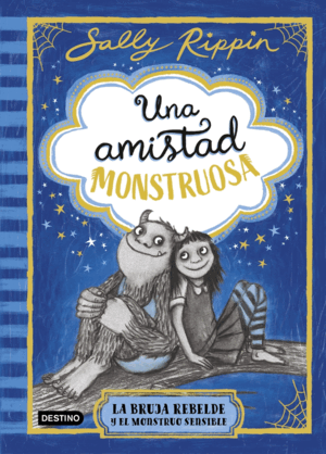 UNA AMISTAD MONSTRUOSA 1. LA BRUJA REBELDE Y EL MO