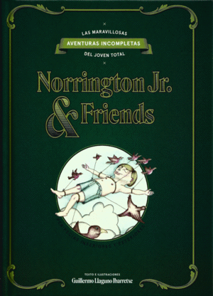 LAS MARAVILLOSAS AVENTURAS INCOMPLETAS DEL JOVEN TOTAL NORRINGTON JR. & FRIENDS.