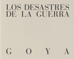 DESASTRES DE LA GUERRA, LOS