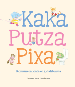 KAKA, PUTZA, PIXA. KOMUNERA JOATEKO GIDALIBURUA.