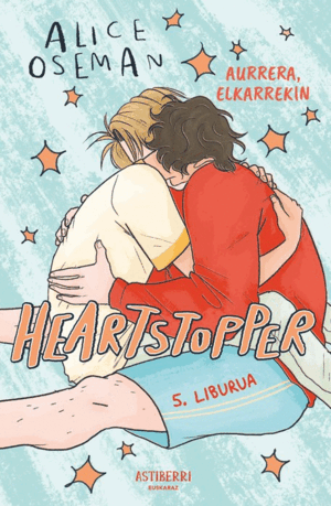HEARTSTOPPER 5. AURRERA, ELKARREKIN
