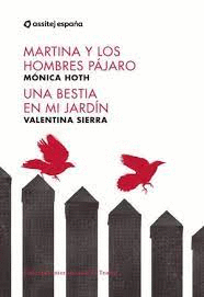 MARTINA Y LOS HOMBRES PÁJARO / UNA BESTIA EN MI JARDÍN