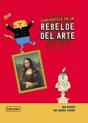 CONVIERTETE EN UN REBELDE DEL ARTE