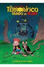 EL TERRORIFICO MUNDO DE BOBBY 1 - LA NOCHE DE LOS