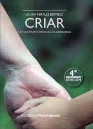 CRIAR (UN VIAJE DESDE EL EMBARAZO A LA ADOLESCENCI