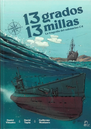 13 GRADOS 13 MILLAS / LA TRAGEDIA DEL SUBMARINO C4