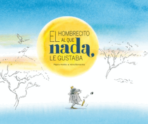 EL HOMBRECITO AL QUE NADA LE GUSTABA