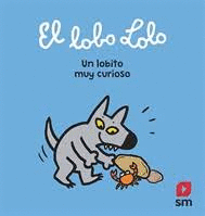 LOLO EL LOBO. UN LOBITO MUY CURIOSO