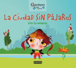 LA CIUDAD SIN PAJAROS (GUARDIANES DE LA TIERRA)