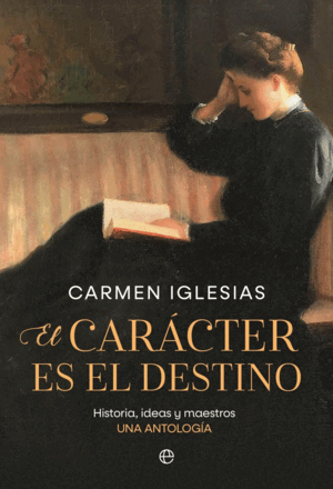 EL CARACTER ES EL DESTINO - HISTORIA, IDEAS Y MAES