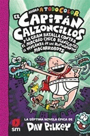 EL CAPITÁN CALZONCILLOS 7 Y LA GRAN BATALLA CONTRA EL MOCOSO CHICO BIÓNICO