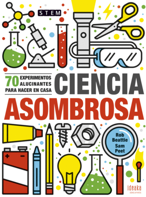 CIENCIA ASOMBROSA 70 EXPERIMENTOS ALUCINANTES PARA HACER E