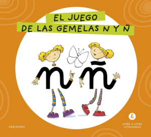 LETRA A LETRA LETRILANDIA - EL JUEGO DE LAS GEMELAS N Y Ñ