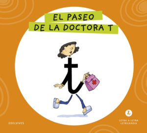 LETRA A LETRA LETRILANDIA - EL PASEO DE LA DOCTORA T