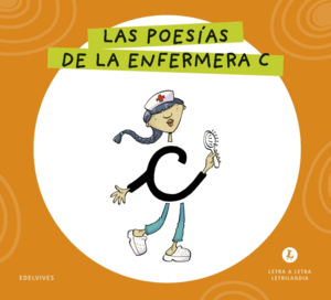 LETRA A LETRA LETRILANDIA - LAS POESÍAS DE LA ENFERMERA C
