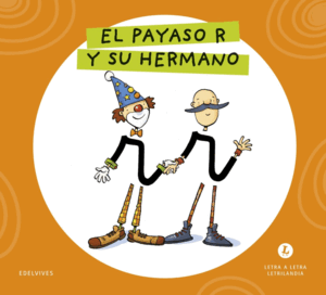 LETRA A LETRA LETRILANDIA - EL PAYASO R Y SU HERMANO