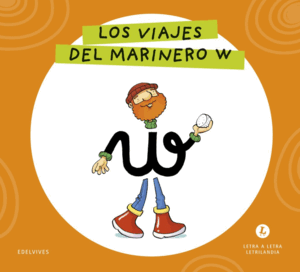 LETRA A LETRA LETRILANDIA - LOS VIAJES DEL MARINERO W