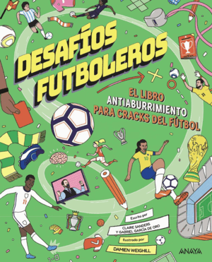 DESAFÍOS FUTBOLEROS. EL LIBRO ANTIABURRIMIENTO PARA CRACKS DEL FÚTBOL