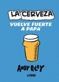 LA CERVEZA VUELVE FUERTE A PAPÁ