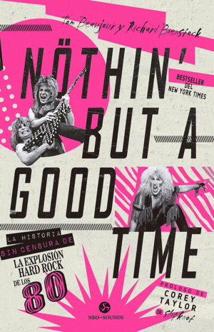 NOTHIN' BUT A GOOD TIME / LA HISTORIA SIN CENSURA