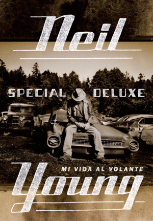 NEIL YOUNG. MI VIDA AL VOLANTE